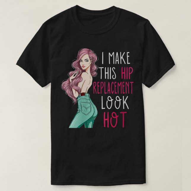 T-shirt Femme Je Fais Ce Remplacement De Hanche Look Hot B (Design devant)
