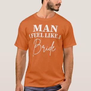 T-shirt Femme Je me sens comme une mariée Bachelorette Fut