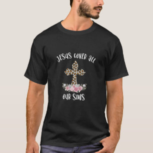 T-shirt Femme Jésus Couvre Tous Nos Péchés Joli Fleur Rose