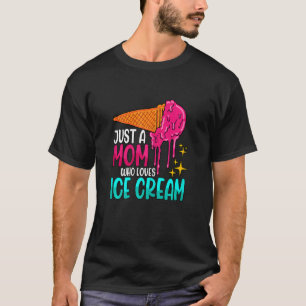 T-shirt Femme Juste Une Mère Qui Aime La Crème Glaciaire G