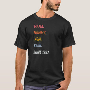 T-shirt Femme Mama Maman Maman Bruh Depuis 1987 Fête des M