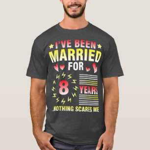 T-shirt Femme Maris Est Mariée Depuis 8 Ans Rien
