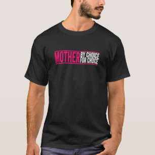 T-shirt Femme Mère Par Choix Pour Choice Pro Choice Femi