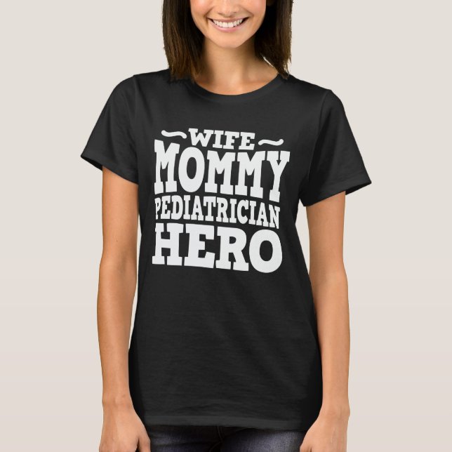 T-shirt Femme Mommy Pediatrician Hero Maman Fête des mères (Devant)