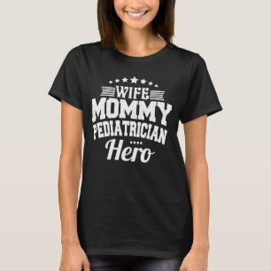 T-shirt Femme Mommy Pediatrician Hero Maman Fête des mères
