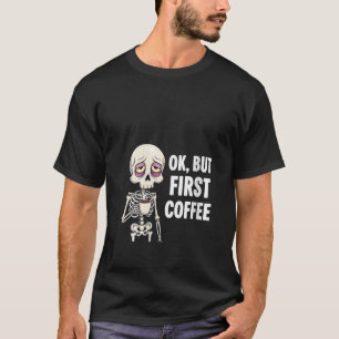 T-shirt Femme OK Mais Premier Café Lover Skeleton Tired Os