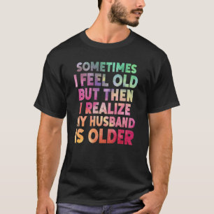 T-shirt Femme Parfois je me sens vieux Je réalise que mon