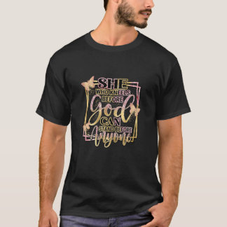 T-shirt Femme Qui S'Agenouille Avant Dieu Peut Se Tenir Av