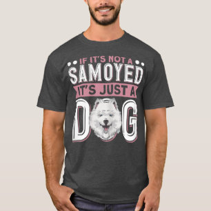 T-shirt Femme Si ce n'est pas un Samoyed c'est juste un ch