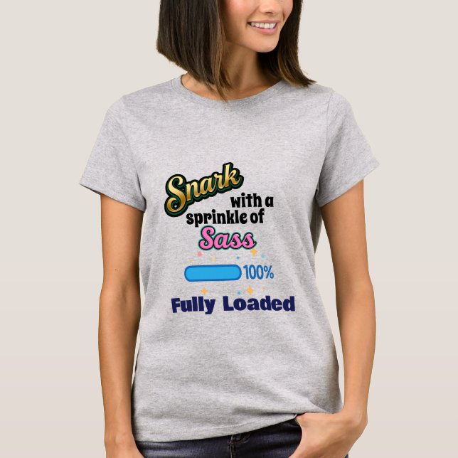 T-shirt Femme Snark et Sass entièrement chargé (Devant)