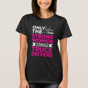 T-shirt Femme Trucker Seulement Les Femmes Les Plus Fortes