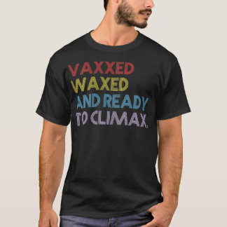 T-shirt Femme Vaxxed Waxxed Et Prêt À Climax chemise VNec