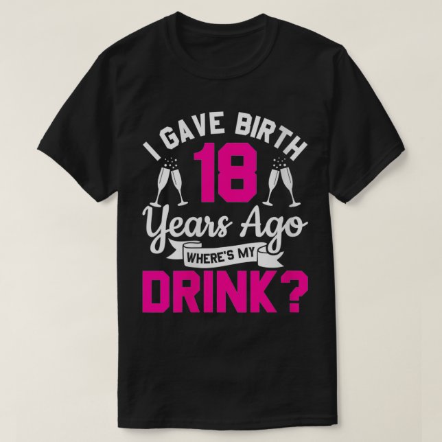 T-shirt FEMMES 18ème anniversaire j'ai donné naissance il  (Design devant)