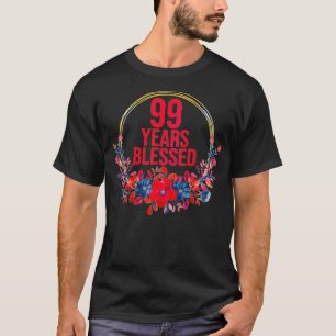T-shirt Femmes 99e Anniversaire Chrétien 99 ans bénis Fl