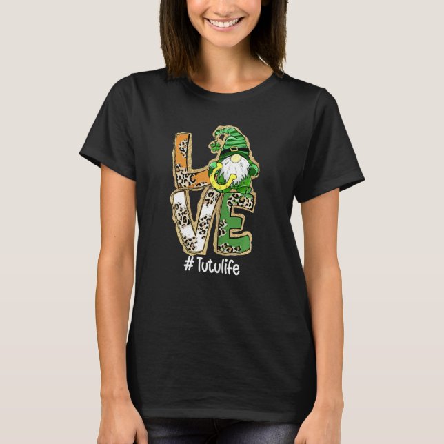T-shirt FEMMES Aimer Tutu Life Gnome Funny St Patrick S Da (Devant)