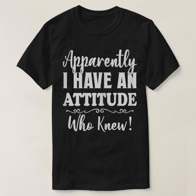 T-shirt Femmes Apparemment j'ai une attitude qui connaissa (Design devant)