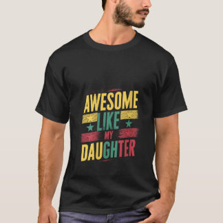 T-shirt FEMMES Awesome Comme Ma Fille Papa Père Fête V