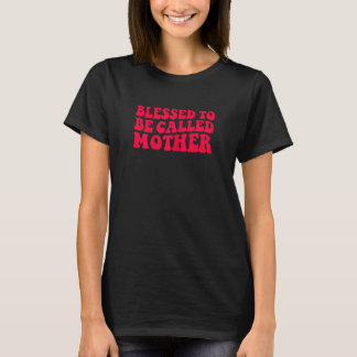 T-shirt Femmes Béni D'Être Appelé Mère Mère Mère