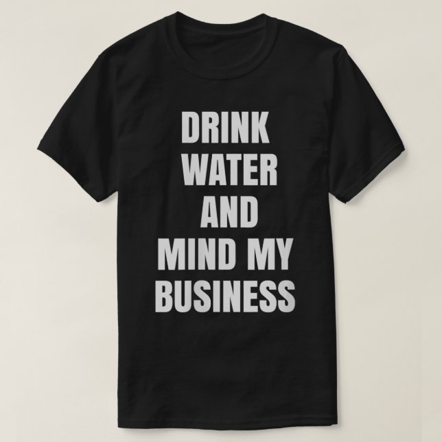 T-shirt Femmes Boire de l'eau et esprit Mon entreprise VNe (Design devant)