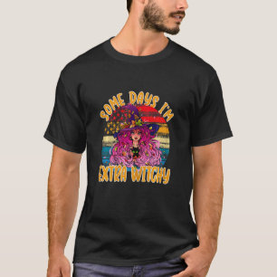 T-shirt Femmes Certains Jours Je Suis Extra Sorcière Hallo