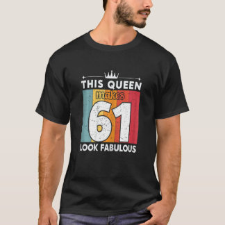 T-shirt Femmes Cette Reine Fait 61 Sembler Fabuleux 61 Ans
