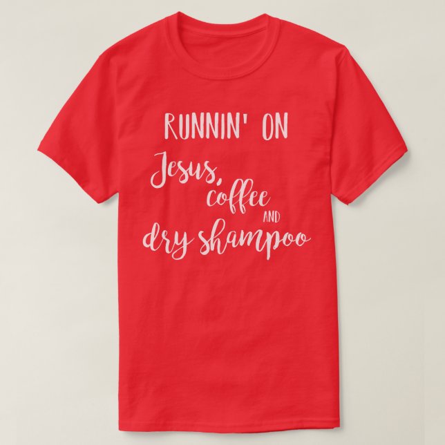 T-shirt Femmes Courir sur Jésus, café et shampooing sec (Design devant)