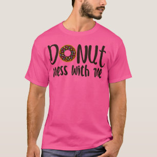 T-shirt FEMMES DONUT MESS AVEC MOI Funky Sarcasm Pun Junk
