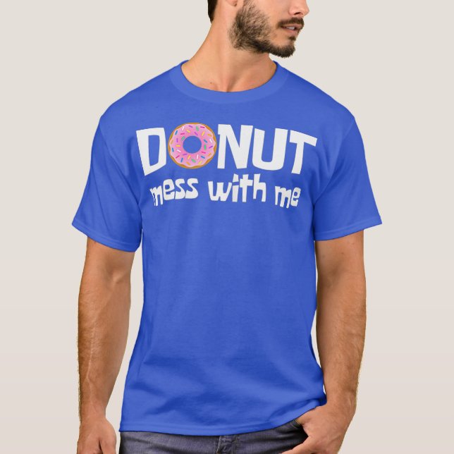 T-shirt FEMMES DONUT MESS AVEC MOI Funky Sarcasm Pun Junk (Devant)