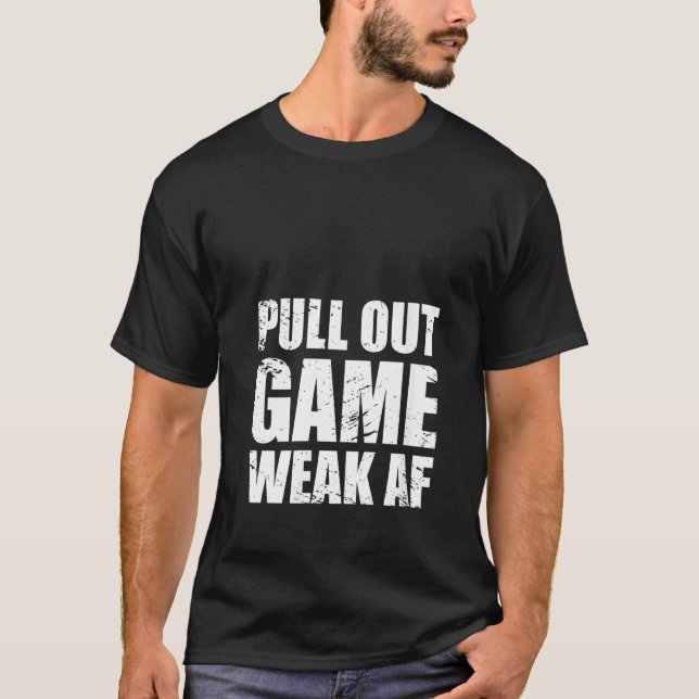 T-shirt FEMMES Drôle Papa Mon Pull Out Jeu Est Faible Af T (Devant)