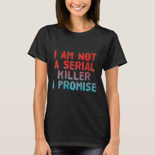 T-shirt Femmes Drôle Pas un Tueur en Série Sarcastique Som