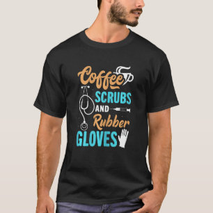T-shirt Femmes Drôle Scrubs Café Et Gants En Caoutchouc Mé