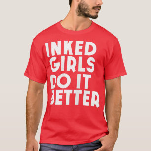 T-shirt Femmes Encrées Filles Le Font Mieux tatouée Fille