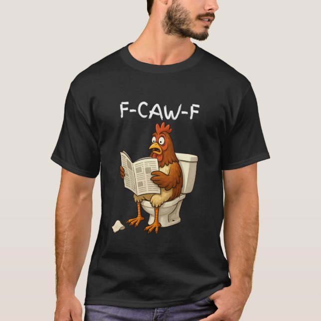 T-shirt Femmes F-Caw-F drôles choquant un poulet dans les  (Devant)