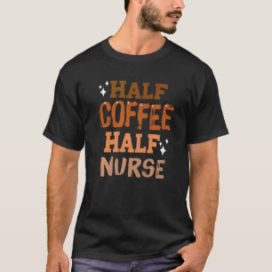 T-shirt Femmes Farfelues Fleur Moitié Café Moitié Infirmiè