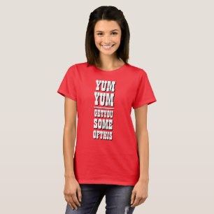 T-shirt Femme's Funny Novelty YUM YUM VOUS OBTENEZ QUELQUE