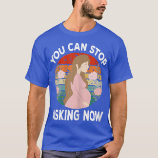 T-shirt Femmes Grossesse Vous pouvez arrêter de demander q
