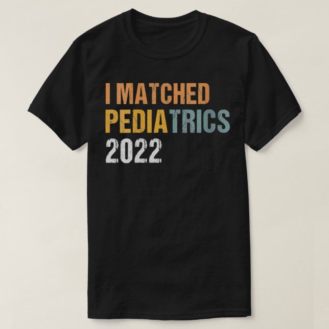 T-shirt Femmes I Matched Pediatrics 2022 Medicine Residenc (Design devant)