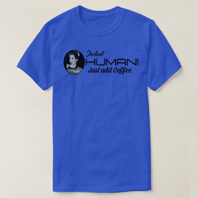 T-shirt Femmes INSTANT HUMAN Juste ajouter Café retro les  (Design devant)