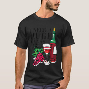 T-shirt Femmes J'Ai Besoin D'Un Verre De Vin Énorme