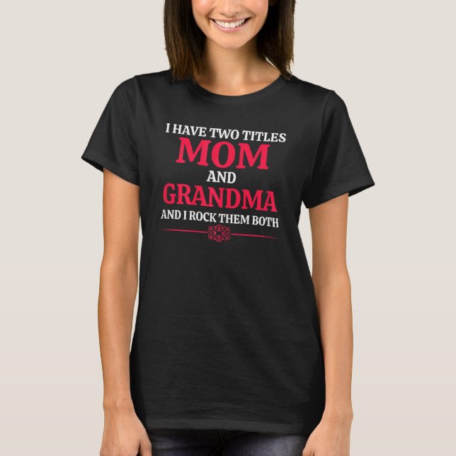 T-shirt Femmes J'Ai Deux Titres Maman Et Grand-Mère Et Moi (Devant)
