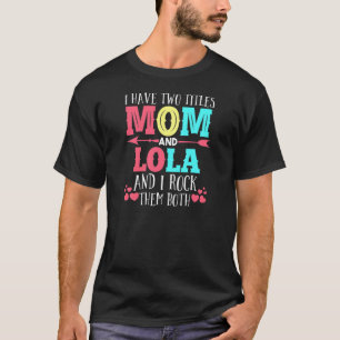T-shirt Femmes J'Ai Deux Titres Maman Et Lola Maman
