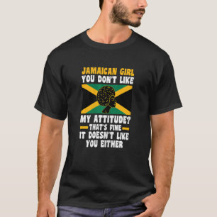 T-shirt Femmes jamaïcaines fille tu n'aimes pas mon attitu
