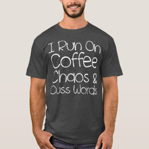 T-shirt Femmes je cours sur café chaos & jurons drôle W