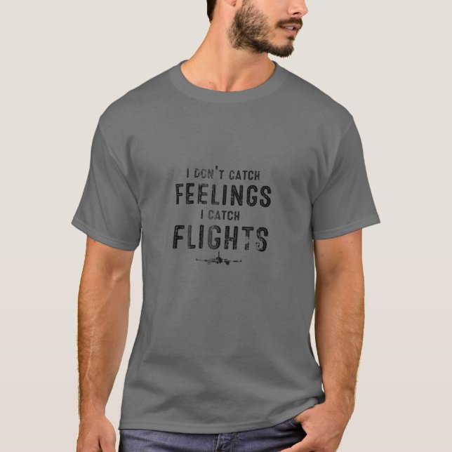 T-shirt Femmes Je N'Attrape Pas Sentiments J'Attrape Vols  (Devant)