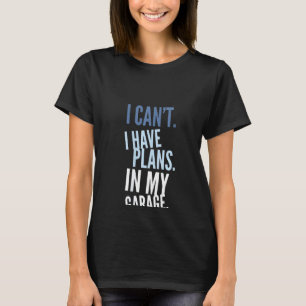 T-shirt Femmes Je ne peux pas avoir de plans dans mon Gara