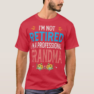 T-shirt Femmes Je ne suis pas à la retraite Je suis une gr