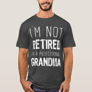 T-shirt Femmes Je ne suis pas Retraité Grand-mère professi