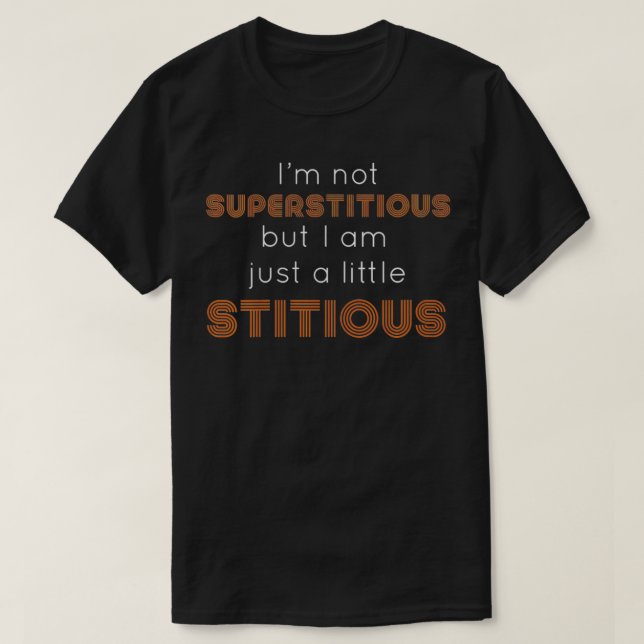 T-shirt Femmes Je ne suis pas superstitieux, mais je suis  (Design devant)