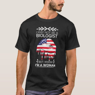 T-shirt Femmes Je ne suis peut-être pas biologiste, mais j