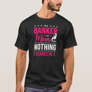 T-shirt Femmes Je suis Banquier Et Maman Rien ne me fait p